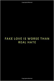 You don't need to ask if he loves you because you can tell by the way he treats you. Fake Love Is Worse Than Real Hate Quote Journal 6 X9 120 Pages Lined Notebook Aftermath Quotes Notebook Serie Quotes Aftermath 9798613533756 Amazon Com Books