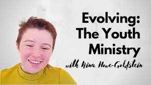 "Evolving: The Youth Ministry" with Nina Howe-Goldstein
