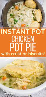 Instant Pot Chicken Pot Pie With Pie Crust Or Biscuits Recipe Crockpot Chicken Pot Pie Instant Pot Dinner Recipes Chicken Pot Pie Recipes