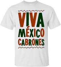 download viva mexico cabrones shirt full size png image pngkit