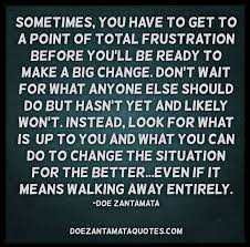 Doe Zantamata Quotes Change And Changes Frustration Quotes Work Quotes Inspirational Life Quotes