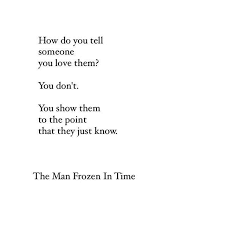 Hellooo viewers, today i wanna share with you very very important tips to show someone you love them.22 ways to show someone you love them.there are just as. How Do You Tell Someone You Love Them You Don T You Show Them To The Point That They Just Know Tell Someone You Love Them Quotes Cool Words