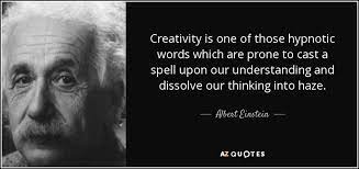 Most of the problems you will run into. Albert Einstein Quote Creativity Is One Of Those Hypnotic Words Which Are Prone
