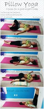 Bed Time Pillow Yoga For A Good Night S Sleep Sugarysixpack Restorative Yoga Yoga For Beginners Yoga Help