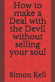 Finally, a common consequence of entering a deal is being marked by the demon, in one way or another. How To Make A Deal With The Devil Without Selling Your Soul Kell Simon Amazon De Bucher