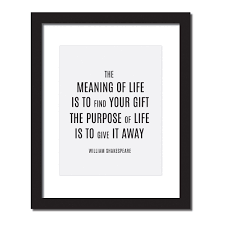 Questioning about life's a gift, means definitely you are struck in the past and you are not alive now. Inspirational Quote Print The Meaning Of Life Is To Find Your Gift T Craft Street Design