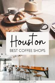 Best Coffee Shops In Houston In 2021 Best Coffee Shop Best Coffee Coffee Shop