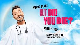 Nurse Blake: But Did You Die? Comedy Tour