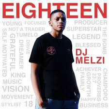 Download Album Dj Melzi Eighteen Zip File Fakazahub