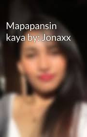 Mapapansin kaya by: Jonaxx