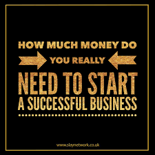 How much money is needed to start a business? You Don T Need A Lot Of Money To Start A Successful Business Slaylebrity