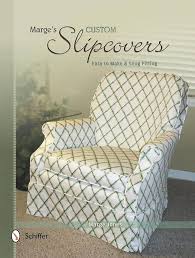 Marge's Custom Slipcovers: Easy to Make & Snug Fitting