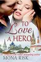 To Love A Hero (International Romance Series Book 1) eBook : Risk, Mona:  Amazon.ca: Kindle Store