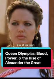 Historians call Olympias meddlesome, arrogant, and headstrong. But without  her influence