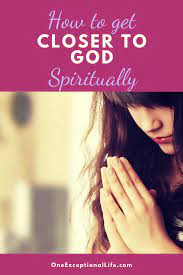 2) are you ready to get closer to god? Powerful Ways To Get Closer To God Spiritually