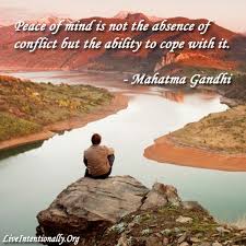Inspirational Quote Peace Of Mind Is Not The Absence Of Conflict But The Ability To Cope With It Mahatma Gandhi Lost In America Eco Travel Break Bad Habits