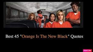 'orange is the new black' profile: Best 45 Orange Is The New Black Quotes Nsf Music Magazine