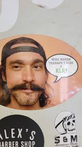 WHO WHONEEDS NEEDS THERAPY I RIDE A KLR! LEX'S S ARBER_SHOP ARRER SHOP S&M  Ameriean nerleanMade Made