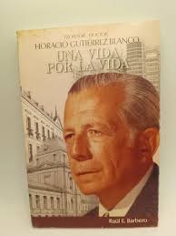 Horacio Gutiérrez Blanco. Una Vida Por La Vida