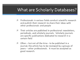 Maybe you would like to learn more about one of these? Using Online Databases What Are Scholarly Databases Professionals In Various Fields Conduct Scientific Research And Publish Their Research To Share Ppt Download