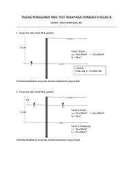 Contoh soal suatu jalan raya selebar 12,5 m akan dibuat melintasi daerah rawa rawa yang sangat lembek tanahnya. Soal Rekayasa Pondasi Turap