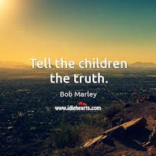 Tell The Children The Truth Idlehearts