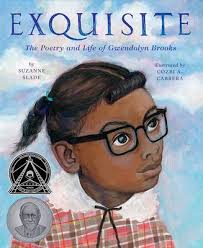 Exquisite : : the poetry and life of Gwendolyn Brooks /