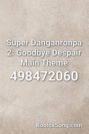Digital angels roblox id : Super Danganronpa 2 Goodbye Despair Main Theme Roblox Id Roblox Music Codes Super Danganronpa Danganronpa Despair