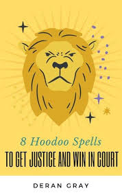 8 Hoodoo Spells To Get Justice And Help You Win In Court Ebook By Deran Gray Rakuten Kobo Hoodoo Spells Hoodoo White Magic Spells
