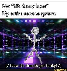 I Now It S Time To Get Funky Jª Ifunny With Images Funny Relatable Memes Stupid Funny Funny Memes