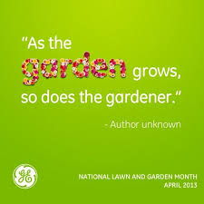 Ge Com Imagination At Work Garden Quotes Horticulture Therapy Gardening Humor