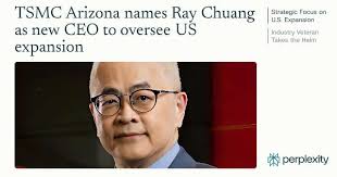 TSMC Arizona names Ray Chuang as new CEO to oversee US expansion