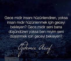 Gece Midir Insani Huzunlendiren Yoksa Insan Midir Huzunlenmek Icin Geceyi Bekleyen Gece Midir Seni Bana Dusunduren Yoksa Ben Miyi Guzel Soz Siir Ozlu Sozler