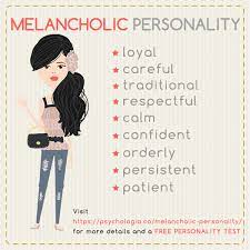 Melancholic Personality Traits Patient Orderly And Attentive Psychologia An abnormal state attributed to an excess of black bile and characterized by irascibility or depression. melancholic personality traits