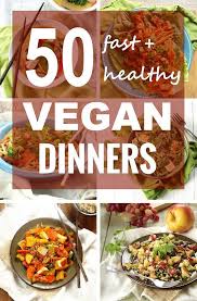Looking For A Quick And Delicious Dinner Fix Here S No Less Than 50 Of Healthy Vegan Dinner R Healthy Vegan Dinner Recipes Healthy Vegan Dinner Vegan Dinners