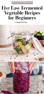 Five Easy Fermented Vegetable Recipes For Beginners Cultured Guru Vegetable Recipes Easy Fermented Vegetables Fermented Vegetables Recipes