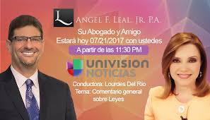 Estare En Univision Noticias Con Lourdes Del Rio A Las 01 30 Pm Angel F Leal Jr P A
