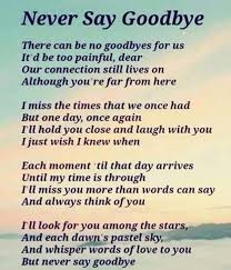 Never Say Goodbye Goodbye Quotes Never Say Goodbye Grieving Quotes