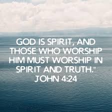 Worship God In Spirit And Truth John 4 24 How He Loves Us Holy Scriptures Bible
