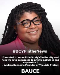In a powerful feature from BAUCE Magazine, Andrea Kennedy, founder of The  Arts Project Inc.—a BCYF grantee—joins BCYF President Alysia Lee to explore  the intersection of creativity, culture, and community investment. Together,