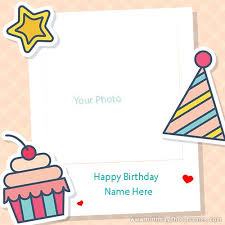From simple ones to funny designs, you can choose from. Happy Birthday Cards With Name And Photo Birthday Card With Photo Happy Birthday Frame Birthday Card Maker