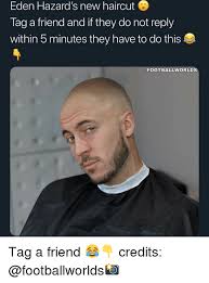 How eden hazard haircut in 2018, the eden hazard haircut become so hits with a short blunt fringe crop and a mid skin fade on the back and sides. Eden Hazard S New Haircut Tag A Friend And If They Do Not Reply Within 5 Minutes They Have To Do This Footballworlds Tag A Friend Credits Haircut Meme On Me Me