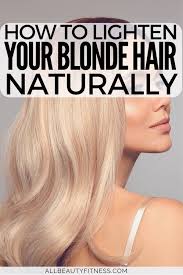 Just because you have naturally blonde hair does not mean you do not need to maintain it. Learn Here The Formula To Lighten Your Blonde Hair The Natural Way Natural Hair Styles Lighten Hair Naturally How To Lighten Hair