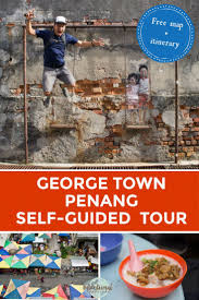 Best Things About Georgetown Penang Plus Street Art Street Food Map In 2020 George Town Penang Transformational Travel Malaysia Itinerary