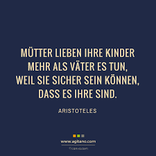Aristoteles | philosoph, mitglied der akademie platons, erzieher von alexander dem großen, werke für die ein bekanntes zitat von aristoteles: Aristoteles Mutter Lieben Ihre Kinder Mehr Agitano