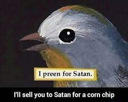 I Ll Sell You To Satan For A Corn Chip