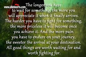 All Good Things Are Worth Waiting For And Worth Fighting For Idlehearts