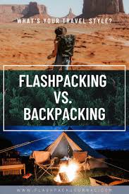 Flashpacking Vs Backpacking Travel Fun Work Travel Solo Travel