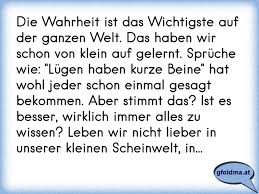 Die Wahrheit Ist Das Wichtigste Auf Der Ganzen Welt Das Haben Wir Schon Von Klein Auf Gelernt Spruche Wie Lugen Ha Osterreichische Spruche Und Zitate
