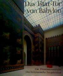 Thought to have been built around 575 bc during the reign of king nebuchadnezzar ii, the. Das Ischtar Tor Babylon Abebooks